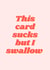 Rude Typography Birthday Card / Anniversary Card / Valentines Day Card - Swallow - This Card Sucks But I Swallow created by Aashni