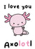 I love you Axolotl Anniversary card created by The Galactic Panda