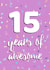 15 Years of Awesome Birthday Card created by Evezee