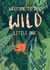Welcome little wild one, new baby card created by Pilea Press