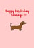 Cute sausage dog birthday card created by Amy (Hedgecards)