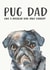 Pug Dad, Birthday or Father's Day Card created by Jo Scott Art