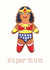 Super Mum created by Emily Snape