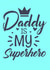 Daddy Superhero Card created by NannieP