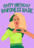 Tia Kofi Baroness Basic Birthday Card created by Wild Card