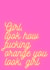 Girl, look how fucking orange you look birthday card created by The Realness Designs