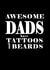 Awesome Dads have Tattoos and Beards created by Oh Jeez!