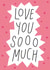 Love You Sooo Much Card created by Smail