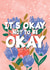 It's Okay Not To Be Okay Floral Mental Health Card created by Michelle Robyn
