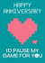 I'd Pause My Game For You Anniversary card created by Designs By Andy