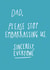 'Dad, please stop embarrassing us' Father's Day Card created by Design by Gracie