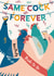 Same Cock Forever Engagement Card created by Abigail Burch
