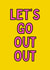 Let's Go Out Out Card created by Meg's Creative Outlet
