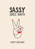 SASSY SINCE BIRTH BIRTHDAY CARD created by Pig + Plums