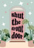 Funny Contemporary New Home Card - House Door - Plants - Shut The Front Door created by The Girl Next Draw Cards