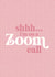 Shhh...I'm on a zoom call pandemic card created by Ellie's Little Studio