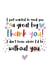 Heartfelt Typography Thank You Card - Hearts - I Just Wanted To Send You A Great Big Thank You! I Don't Know Where I'd Be Without You created by And You Can Quote Me