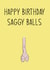 Saggy balls Birthday Card created by Cheeky Cards by Ginger