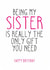 Funny Birthday Card - Sister - Being My Sister Is Really The Only Gift You Need created by Totally Mailed It