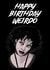 Happy Birthday Weirdo Nancy card created by Dark Cult Art
