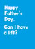 Funny Typography Fathers Day Card - Dad - Can I Have a Lift? created by Percy & Pearl