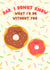 Fathers Day Card Cute Funny Donut created by Jam On Toast