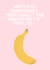 Funny Fruit Anniversary Card - Banana - 4 Years - Happy 4th Anniversary! Traditionally The Anniversary of Fruit created by Ellen Cawley