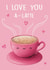 I love you a-latte card created by Sophie Kent Illustration