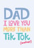 I love you more than Tik Tok Dad Card created by Poppy Lane