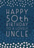Happy 50th Birthday Uncle created by Juniper and Rose Studio