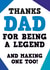 Thanks Dad for being a legend Funny Fathers Day Card created by Dean Morris Cards