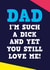 Dad I'm such a dick Funny Fathers Day Card created by Dean Morris Cards
