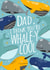 Dad, You're Whale-y cool! created by Wild Card