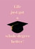 Life Just Got A Whole Degree Better Pink Grad card created by Kayk Party