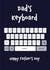 Funny Fathers Day Card - Dad - Keyboard - Dad's Keyboard - Thumbs Up / OK created by Daisy Jo Design