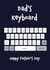 Funny Fathers Day Card - Dad - Keyboard - Dad's Keyboard - Thumbs Up / OK created by Daisy Jo Design