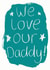 We love our daddy father's day card created by Alexia Claire