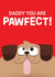 Cute scruffy dog illustration fur perfect pawfect Doggy, Dad, Daddy card created by By Big Will Limited