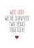 Funny Typography Anniversary Card - 2 Years - Woo Hoo We've Survived Two Years Together created by Purple Tree Designs