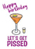 Happy birthday let's get pissed created by Mildly Amusing Cards