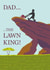 Funny Lawnmower Fathers Day Card / Birthday Card - Dad - The Lawn King created by The Imagination Spot
