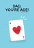 Dad You're Ace Playing Card created by ItsJessica