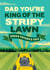 Funny Lawnmower Father's Day Card - Dad - Gardening - You're The King Of The Stripy Lawn created by The Typecast Gallery