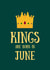 Kings are born in June birthday card created by SJdesigns