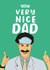 Funny Borat Fathers Day Card / Birthday Card - Dad - Sacha Baron Cohen - You Very Nice Dad created by Kwirk Cards