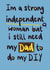 Strong independent woman still needs Dad created by Triple Kiss Designs