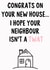 Rude New Home Card - House - Congrats On Your New House...I Hope Your Neighbour Isn't A Twat created by IWLT