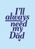I'll Always Need My Dad created by Jane Katherine Houghton