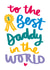 To The Best Daddy In The World created by Jane Katherine Houghton