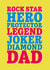 Rockstar Hero Legend Diamond Dad created by Jane Katherine Houghton